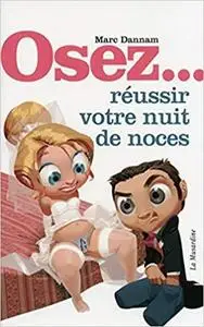 Osez réussir votre nuit de noces (French Edition)