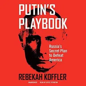 Putin's Playbook: Russia's Secret Plan to Defeat America [Audiobook]