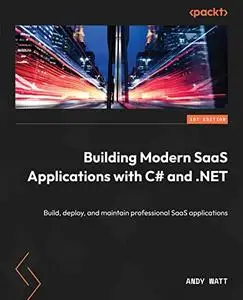 Building Modern SaaS Applications with C# and .NET: Build, deploy, and maintain professional SaaS applications