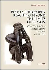 Plato's Philosophy Reaching Beyond the Limits of Reason: Contours of a Contextual Theory of Truth