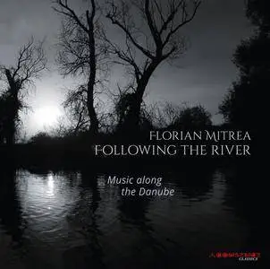 Florian Mitrea - Following the River: Music Along the Danube (2018)