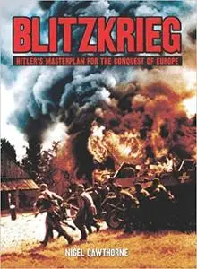 Blitzkrieg: Hiter's Masterplan for the Conquest of Europe