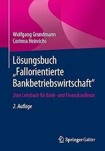 Lösungsbuch „Fallorientierte Bankbetriebswirtschaft“: Zum Lehrbuch für Bank- und Finanzkaufleute