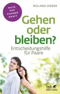 Gehen oder bleiben?: Entscheidungshilfe für Paare