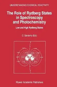 The Role of Rydberg States in Spectroscopy and Photochemistry: Low and High Rydberg States