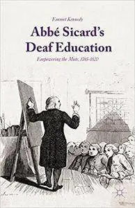 Abbé Sicard's Deaf Education: Empowering the Mute, 1785-1820