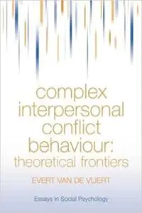 Complex Interpersonal Conflict Behaviour: Theoretical Frontiers