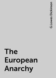 «The European Anarchy» by G.Lowes Dickinson