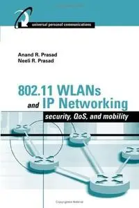 802.11 Wlans and IP Networking: Security, Mobility, QoS, and Network Integration [Repost]