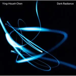 Ying-Hsueh Chen - Dark Radiance (2023) [Official Digital Download 24/192]