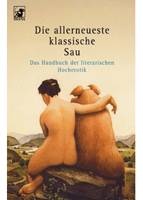 Die allerneueste klassische Sau: Das Handbuch der literarischen Hocherotik (Repost)