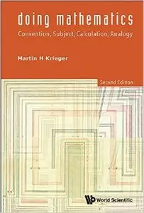 Doing Mathematics: Convention, Subject, Calculation, Analogy, 2nd Revised edition
