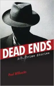 Dead Ends: B.C. Crime Stories (repost)