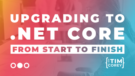 Upgrading to .NET Core From Start to Finish