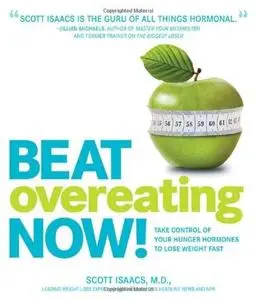 Beat Overeating Now!: Take Control of Your Hunger Hormones to Lose Weight Fast (repost)