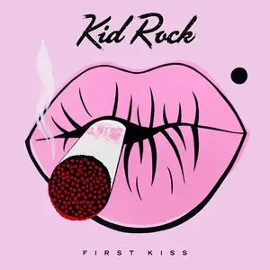 Kid Rock - First Kiss (2015)