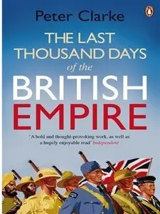 The Last Thousand Days of the British Empire: The Demise of a Superpower, 1944-47 (Repost)