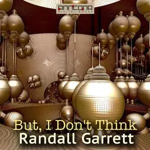 «But, I Don't Think» by Randall Garrett