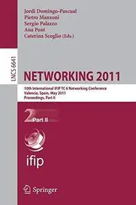 NETWORKING 2011: 10th International IFIP TC 6 Networking Conference, Valencia, Spain, May 9-13, 2011, Proceedings, Part II