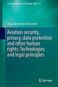 Aviation Security, Privacy, Data Protection and Other Human Rights