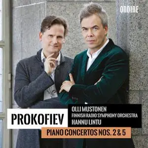 Olli Mustonen, The Finnish Radio Symphony Orchestra, Hannu Lintu - Prokofiev: Piano Concertos Nos. 2 & 5 (2017)