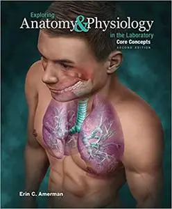 Exploring Anatomy & Physiology in the Laboratory Core Concepts 2nd Edition