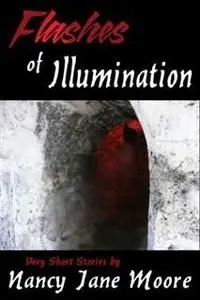 «Flashes of Illumination» by Nancy Jane Moore