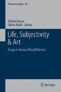 Life, Subjectivity & Art: Essays in Honor of Rudolf Bernet (repost)