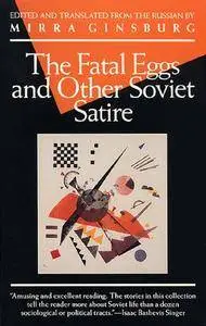 The Fatal Eggs and Other Soviet Satire, 1918-1963