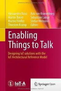 Enabling Things to Talk: Designing Iot Solutions with the Iot Architectural Reference Model (Repost)