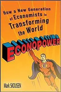 EconoPower: How a New Generation of Economists are Transforming the World (Repost)