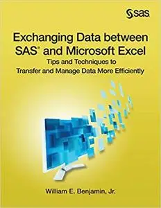 Exchanging Data between SAS and Microsoft Excel: Tips and Techniques to Transfer and Manage Data More Efficiently [Repost]