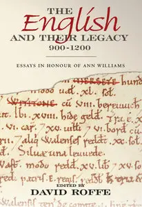 "The English and their Legacy, 900-1200: Essays in Honour of Ann Williams" ed. by David Roffe