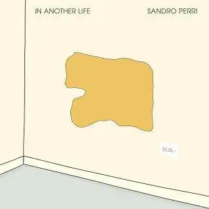 Sandro Perri - In Another Life (2018) [Official Digital Download]