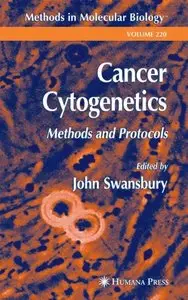 Cancer Cytogenetics: Methods and Protocols (Methods in Molecular Biology, Vol. 220) by John Swansbury [Repost]