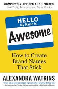 Hello, My Name Is Awesome: How to Create Brand Names That Stick, 2nd Edition
