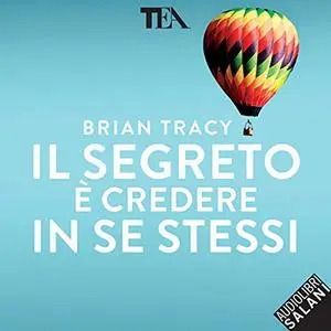 «Il segreto è credere in se stessi» by Brian Tracy