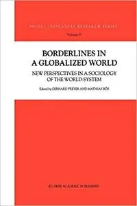 Borderlines In A Globalized World: New Perspectives in a Sociology of the World-System