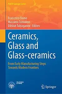 Ceramics, Glass and Glass-Ceramics: From Early Manufacturing Steps Towards Modern Frontiers (Repost)