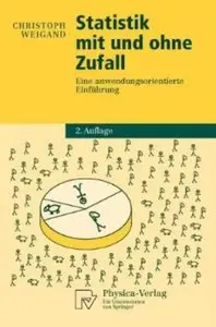 Statistik mit und ohne Zufall: Eine anwendungsorientierte Einfuhrung (Auflage: 2)
