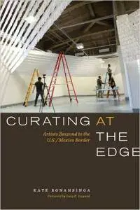 Curating at the Edge: Artists Respond to the U.S./Mexico Border