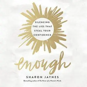 Enough: Silencing the Lies That Steal Your Confidence [Audiobook]