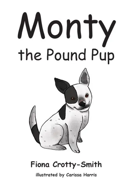 «Monty the Pound Pup» by Fiona Crotty-Smith