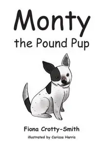 «Monty the Pound Pup» by Fiona Crotty-Smith