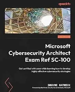 Microsoft Cybersecurity Architect Exam Ref SC-100