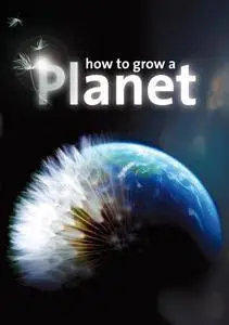 BBC - How to Grow a Planet (2012)