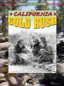 The California Gold Rush (Expansion of America)