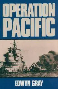 Operation Pacific: The Royal Navy's War Against Japan, 1941-1945