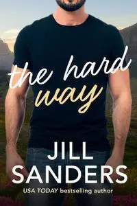 «The Hard Way» by Jill Sanders