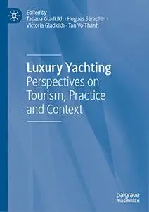 Luxury Yachting: Perspectives on Tourism, Practice and Context